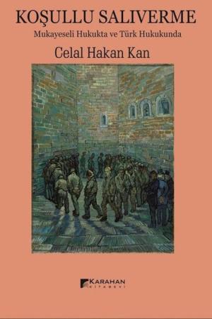 Koşullu Salıverme Mukayeseli Hukukta ve Türk Hukukunda