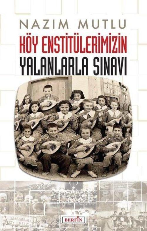 Köy Enstitülerimizin Yalanlarla Sınavı