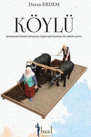 Köylü Sımartacak Kimsen Olmayınca, Hayat Seni Kocaman Bir Adama Çevirir