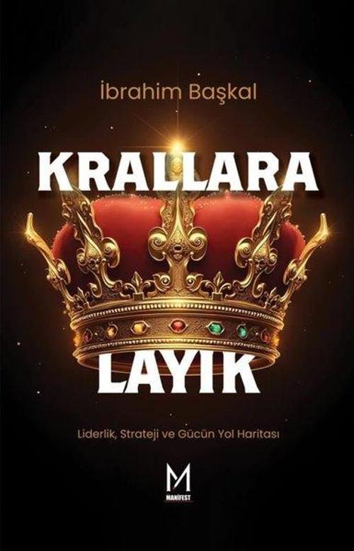 Krallara Layık Liderlik, Strateji ve Gücün Yol Haritası