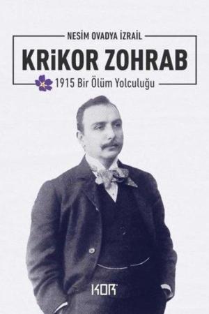 Krikor Zohrab - 1915 Bir Ölüm Yolculuğu