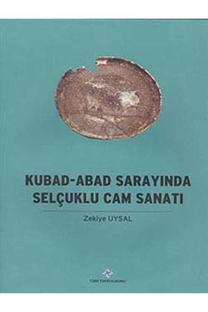 Kubad - Abad Sarayında Selçuklu Cam Sanatı