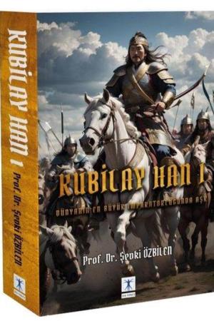Kubilay Han I / Dünyanın En Büyük İmparatorluğunda Aşk