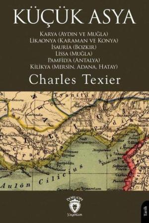 Küçük Asya Karya (Aydın ve Muğla), Likaonya (Karaman ve Konya), İsauria (Bozkır), Lissa (Muğla), Pamfilya (Antalya), Kilikya (Mersin, Adana, Hatay)