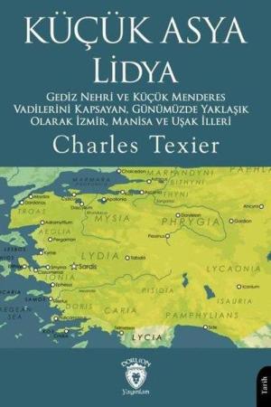 Küçük Asya Lidya Gediz Nehri ve Küçük Menderes Vadilerini Kapsayan, Günümüzde Yaklaşık Olarak İzmir, Manisa ve Uşak İlleri
