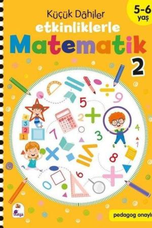 Küçük Dahiler - Etkinliklerle Matematik 2 (5-6 Yaş )