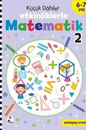 Küçük Dahiler - Etkinliklerle Matematik 2 (6-7 Yaş )