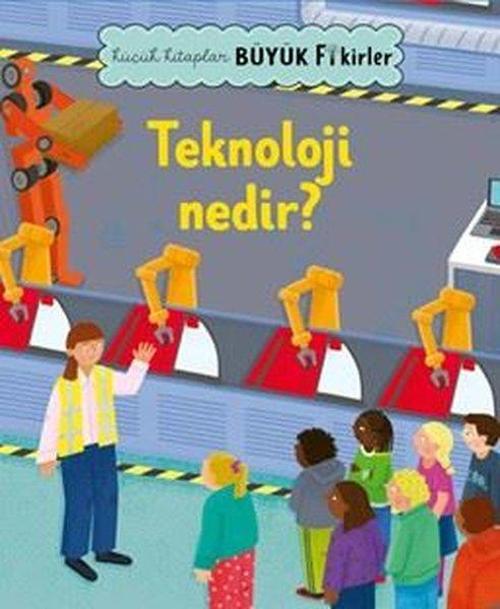 Küçük Kitaplar Büyük Fikirler: Teknoloji Nedir?