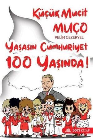 Küçük Mucit Muço Yaşasın Cumhuriyet 100 Yaşında!