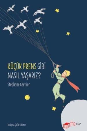 Küçük Prens Gibi Nasıl Yaşarız?
