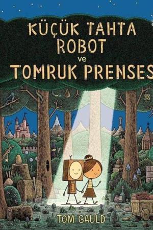 Küçük Tahta Robot ve Tomruk Prenses
