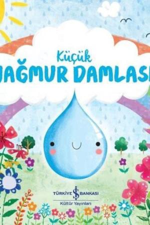 Küçük Yağmur Damlası / Doğanın Eşsiz Hikayeleri 4