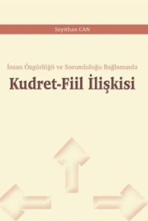 Kudret-Fiil İlişkisi İnsan Özgürlüğü ve Sorumluluğu Bağlamında