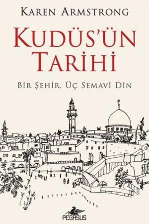 Kudüs'ün Tarihi: Bir Şehir Üç Semavi Din