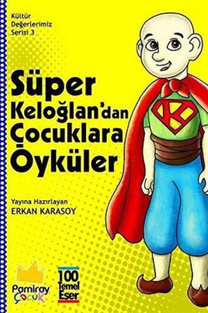 Kültür Değerlerimiz Serisi 3: Süper Keloğlan'dan Çocuklara Öyküler