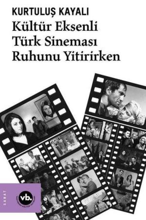 Kültür Eksenli Türk Sineması Ruhunu Yitirirken