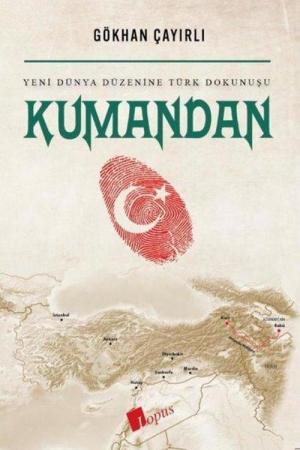 Kumandan Yeni Dünya Düzenine Türk Dokunuşu