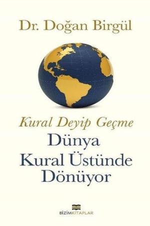 Kural Deyip Geçme Dünya Kural Üstünde Dönüyor