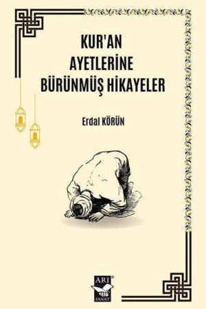Kur'an Ayetlerine Bürünmüş Hikayeler