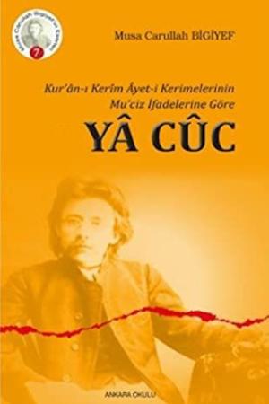 Kur’an-ı Kerim Ayet-i Kerimelerinin Mu’ciz İfadelerine Göre Ya Cuc