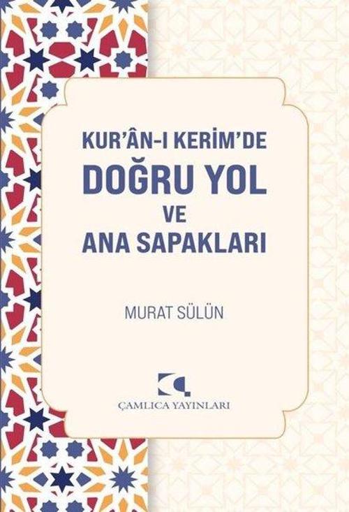 Kur’an-ı Kerim’de Doğru Yol ve Ana Sapakları