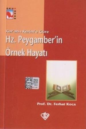 Kur'an-ı Kerim'e Göre Hz. Peygamberin Örnek Hayatı
