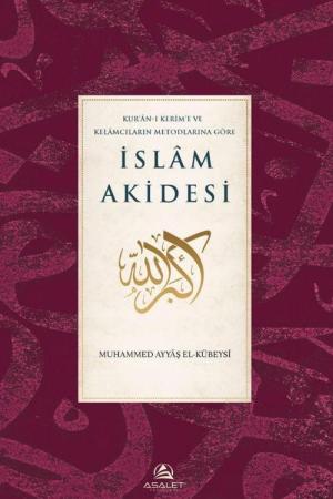 Kur'an-ı Kerim'e ve Kelamcıların Metotlarına Göre İslam Akidesi