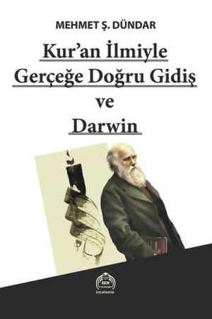 Kuran İlmiyle Gerçeğe Doğru Gidiş ve Darwin