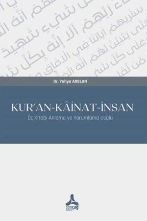 Kur'an-Kainat-İnsan Üç Kitabı Anlama ve Yorumlama Usûlü
