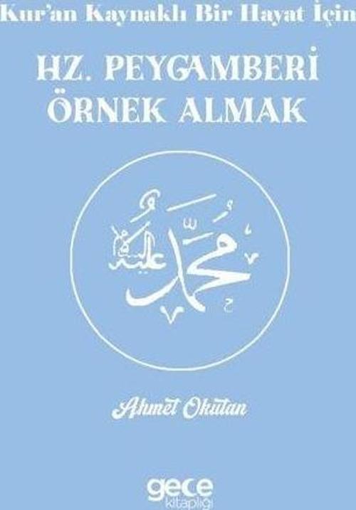 Kur’an Kaynaklı Bir Hayat İçin Hz. Peygamberi Örnek Almak