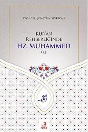 Kur'an Rehberliğinde Hz. Muhammed (s.)
