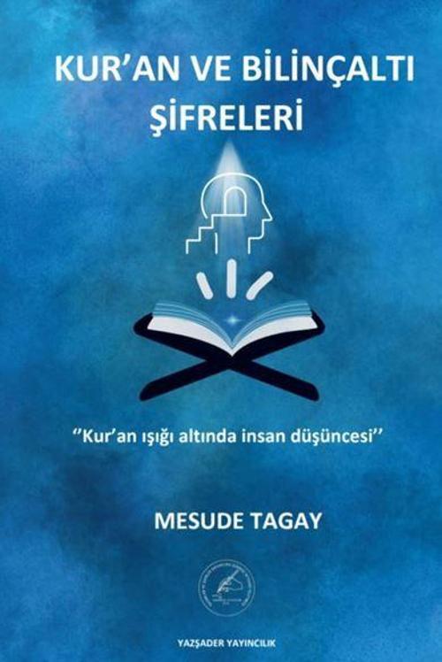 Kur’an ve Bilinçaltı Şifreleri Kur’an Işığında İnsan Düşüncesi