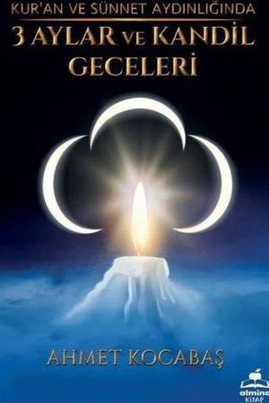 Kur'an ve Sünnet Aydınlığında 3 Aylar ve Kandil Geceleri