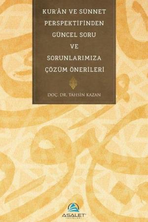 Kur'an ve Sünnet Perspektifinden Güncel Soru ve Sorunlarımıza Çözüm Önerileri