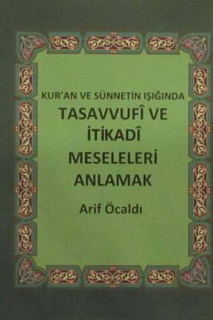 Kur'an ve Sünnetin Işığında Tasavvufi ve İtikadi Meseleleri Anlamak