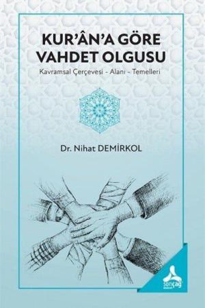 Kur'an'a Göre Vahdet Olgusu (Kavramsal Çerçevesi-Alanı- Temelleri)
