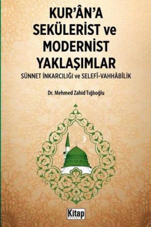 Kur'an'a Sekülerist ve Modernist Yaklaşımlar (Sünnet İnkarcılığı Ve Selefi Vahhabilik)