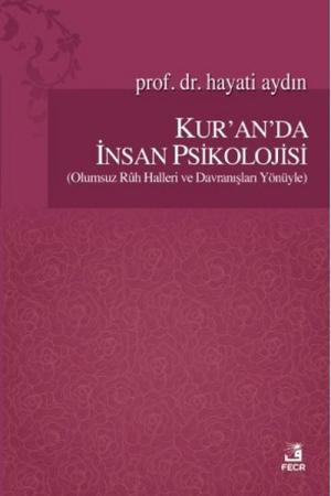 Kur'an'da İnsan Psikolojisi (Olumsuz Ruh Halleri ve Davranışları Yönüyle)