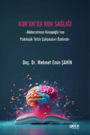 Kur’an’da Ruh Sağlığı Abdurrahman Kasapoğlu’nun Psikolojik Tefsîr Çalışmaları Özelinde