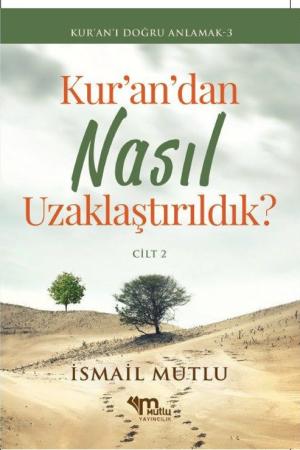Kur'an'dan Nasıl Uzaklaştırıldık? Cilt 2