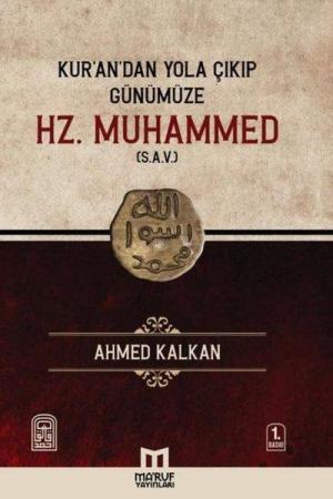Kur'andan Yola Çıkıp Günümüze Hz. MUHAMMED (s.a.v)