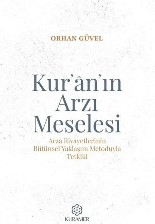 Kur’an’ın Arzı Meselesi Arza Rivayetlerinin Bütünsel Yaklaşım Metoduyla Tetkiki