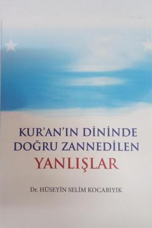 Kur'an'ın Dininde Doğru Zannedilen Yanlışlar
