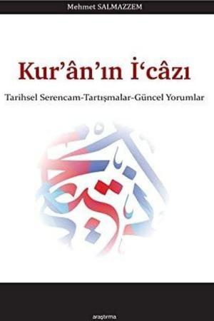 Kur'an'ın İ‘cazı Tarihsel Serencam - Tartışmalar - Güncel Yorumlar