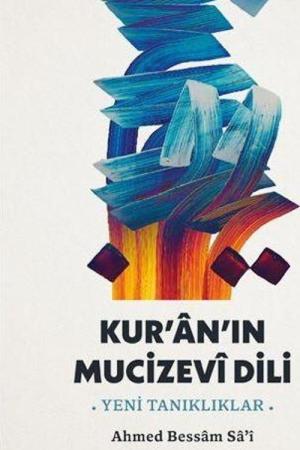 Kur'an'ın Mucizevi Dili Yeni Tanıklıklar