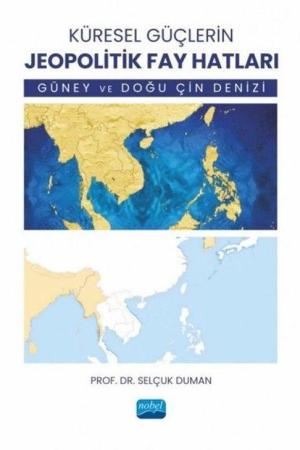 Küresel Güçlerin Jeopolitik Fay Hatları Güney ve Doğu Çin Denizi