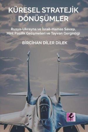 Küresel Stratejik Dönüşümler Rusya-Ukrayna ve İsrail Hamas Savaşı, Hint Pasifik Gelişmeleri ve Tayvan Gerginliği