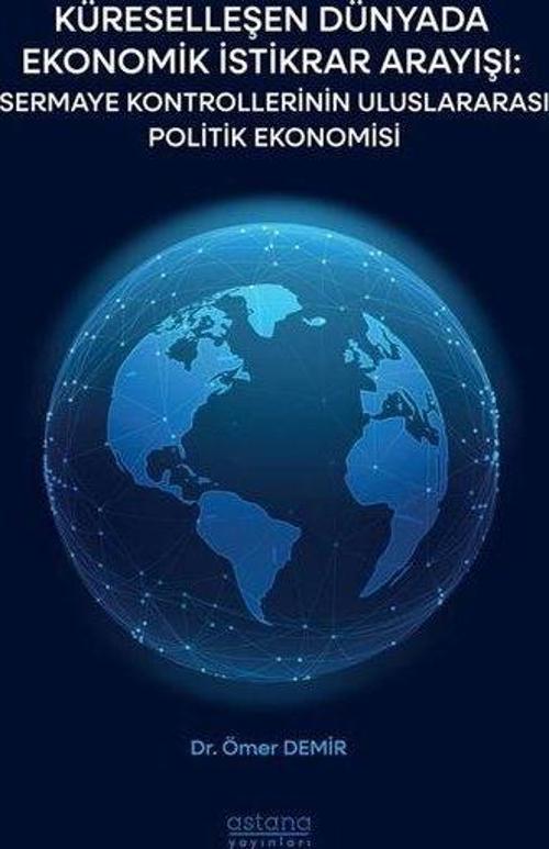 Küreselleşen Dünyada Ekonomik İstikrar Arayışı: Sermaye Kontrollerinin Uluslararası Politik Ekonomisi