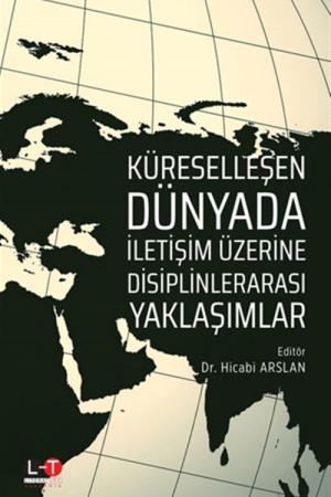 Küreselleşen Dünyada İletişim Üzerine Disiplinlerarası Yaklaşımlar