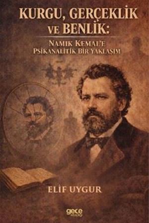 Kurgu, Gerçeklik ve Benlik Namık Kemal'e Psikanalitik Bir Yaklaşım